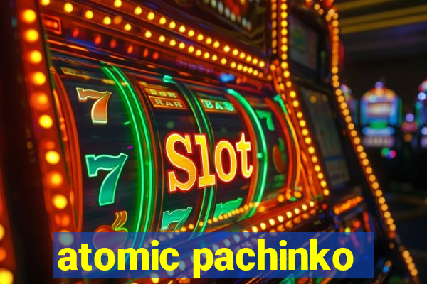 atomic pachinko